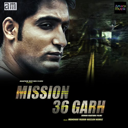 Mission 36 Garh Manohar Yadaw MP3 Download